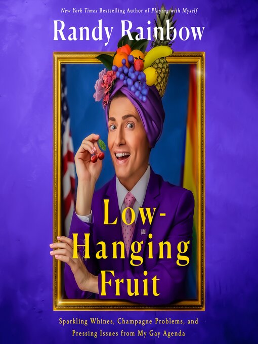 Title details for Low-Hanging Fruit by Randy Rainbow - Wait list